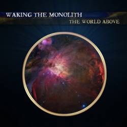 Waking The Monolith : The World Above
